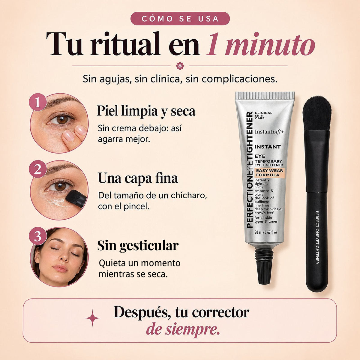 Tu ritual en 1 minuto: sin agujas ni clínica; piel limpia y seca, una capa fina con el pincel y sin gesticular mientras se seca