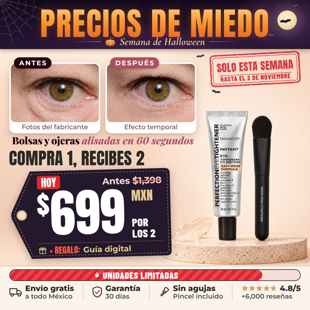 Precios de Miedo, Semana de Halloween: compra 1 y recibe 2 tensores de ojos EyeLift por $699 MXN (antes $1,398), con guía digital de regalo. Bolsas y ojeras alisadas en 60 segundos. Hasta el 2 de noviembre de 2026.